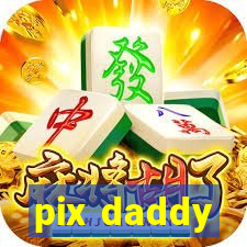 pix daddy