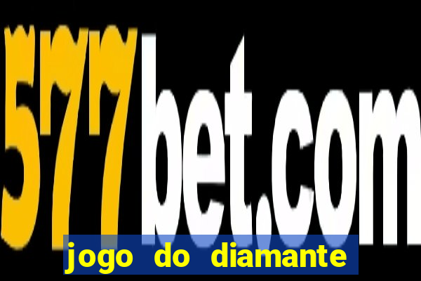 jogo do diamante para ganhar dinheiro