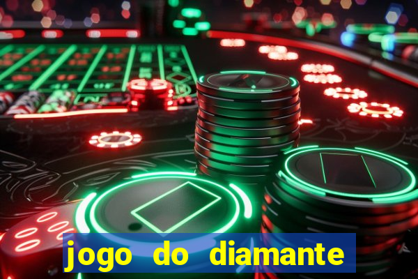 jogo do diamante para ganhar dinheiro