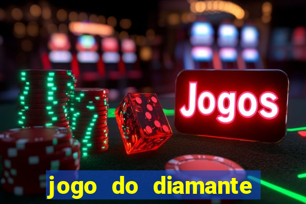 jogo do diamante para ganhar dinheiro