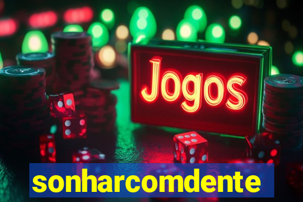 sonharcomdente