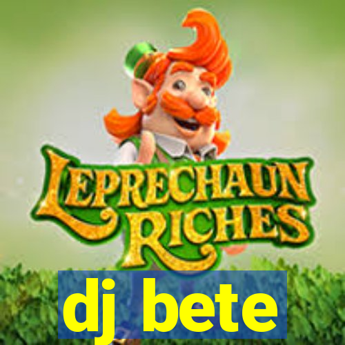 dj bete