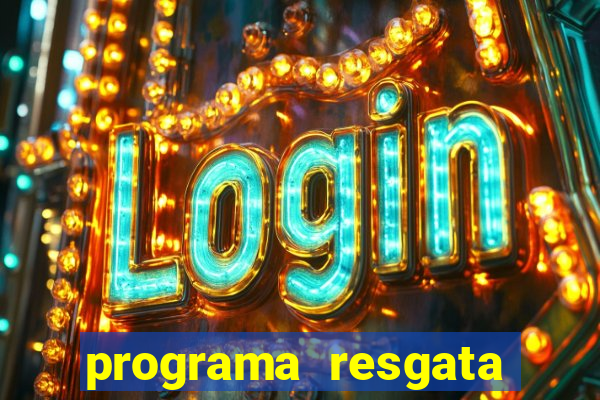 programa resgata brasil é confiável