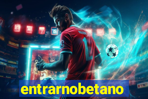 entrarnobetano