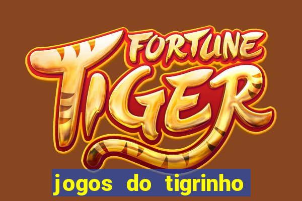 jogos do tigrinho que da bonus no cadastro