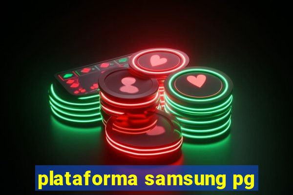 plataforma samsung pg