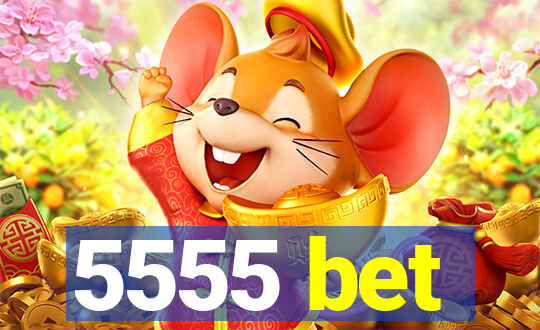 5555 bet