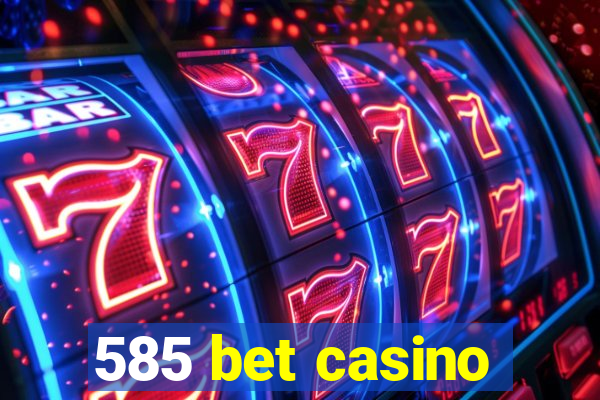 585 bet casino