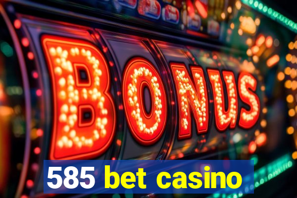585 bet casino
