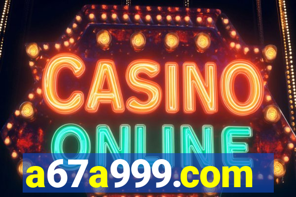 a67a999.com