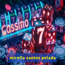 mirella santos pelada