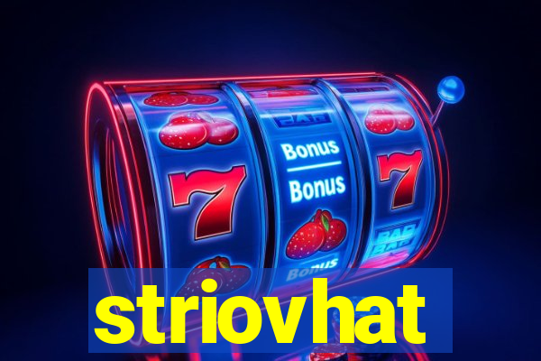 striovhat