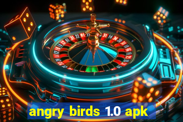 angry birds 1.0 apk