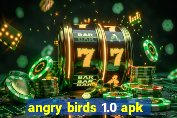 angry birds 1.0 apk