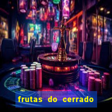 frutas do cerrado de a a z