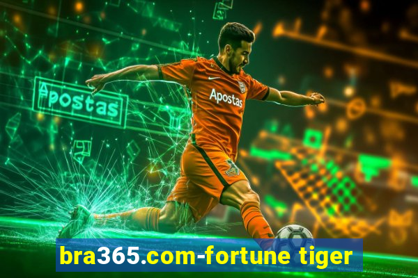 bra365.com-fortune tiger