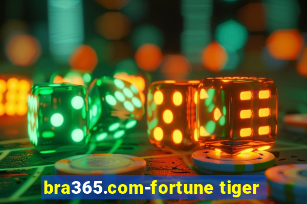 bra365.com-fortune tiger