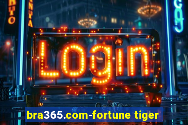 bra365.com-fortune tiger