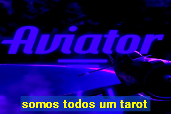 somos todos um tarot