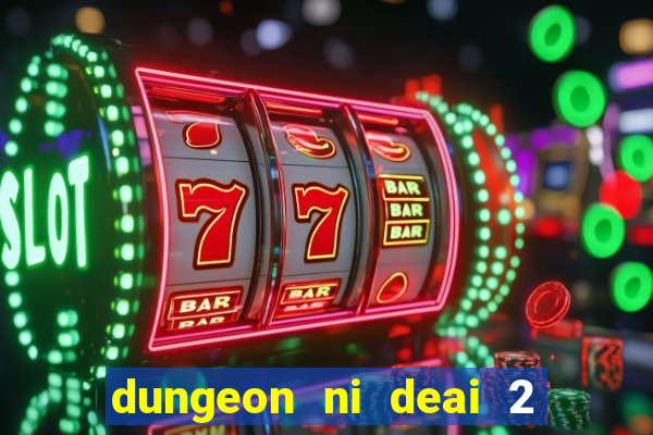 dungeon ni deai 2 temporada dublado meus animes dublado