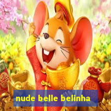 nude belle belinha