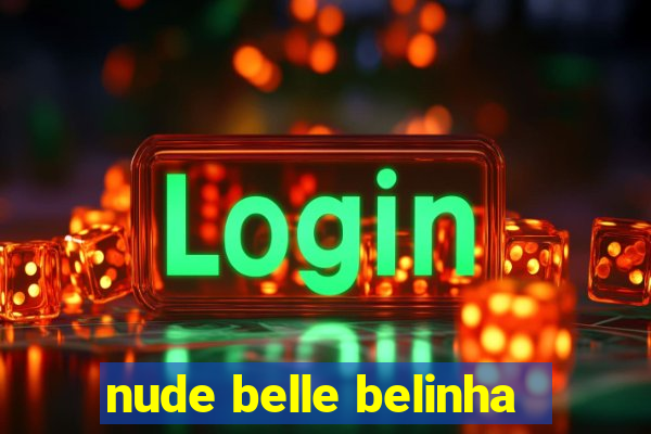 nude belle belinha