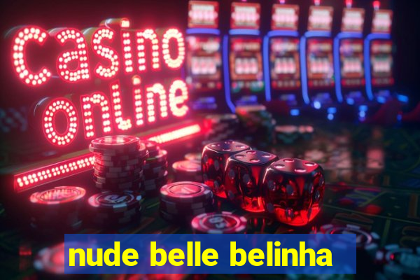 nude belle belinha