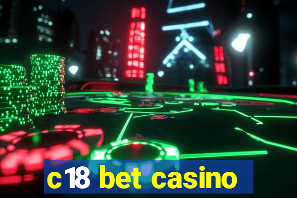 c18 bet casino
