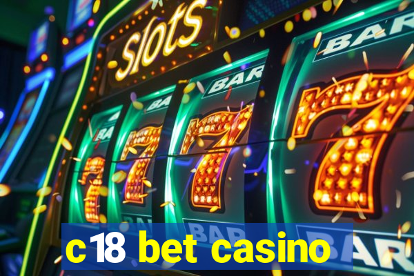 c18 bet casino