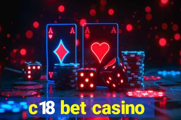 c18 bet casino