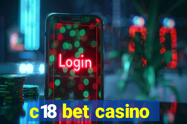 c18 bet casino