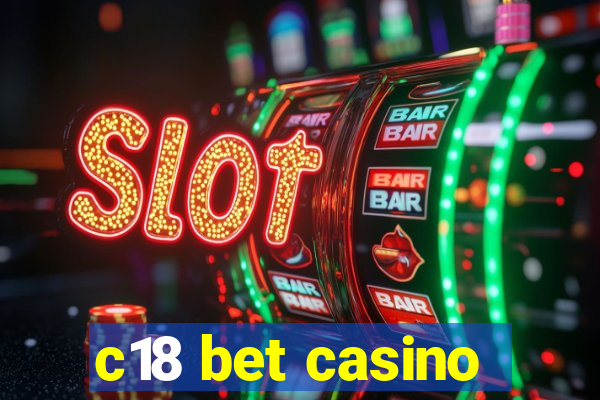 c18 bet casino
