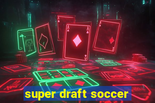 super draft soccer