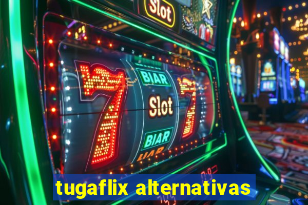 tugaflix alternativas
