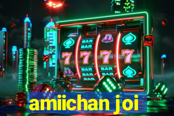 amiichan joi