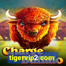 tigervip2 com