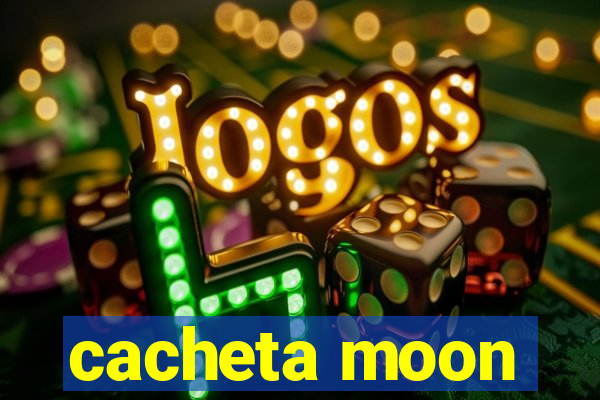 cacheta moon