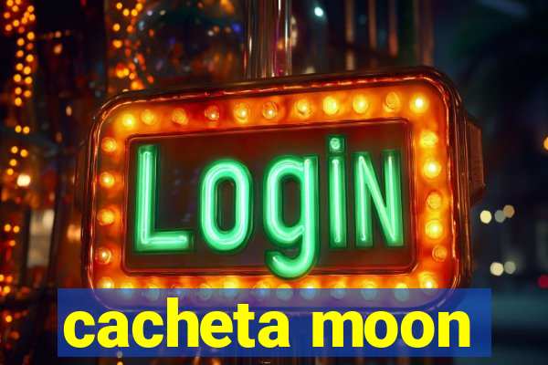 cacheta moon