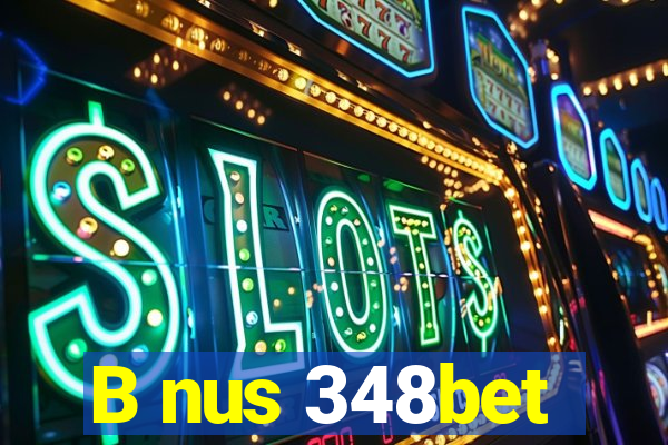 B nus 348bet