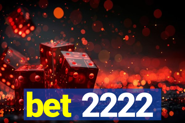 bet 2222