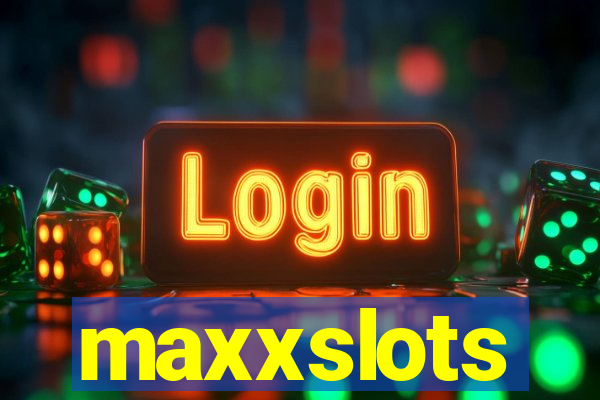 maxxslots