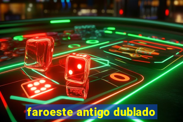 faroeste antigo dublado