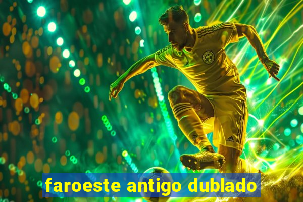 faroeste antigo dublado