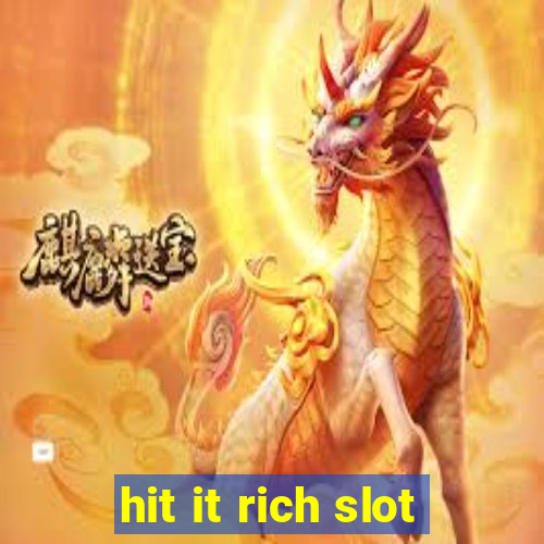 hit it rich slot
