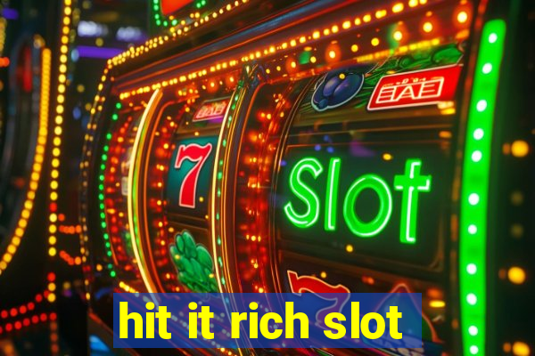 hit it rich slot