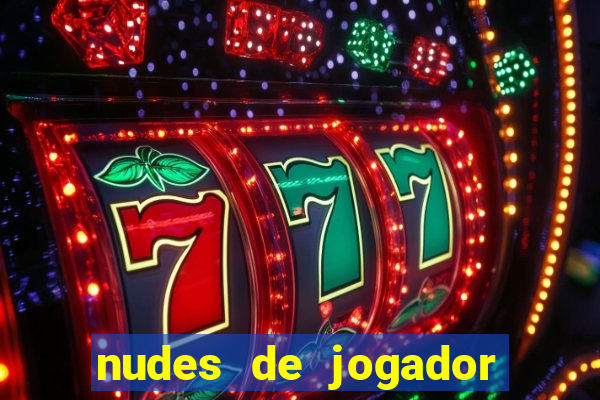 nudes de jogador de futebol