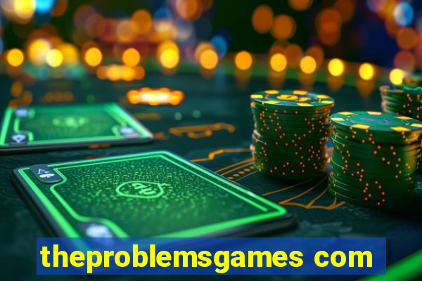 theproblemsgames com
