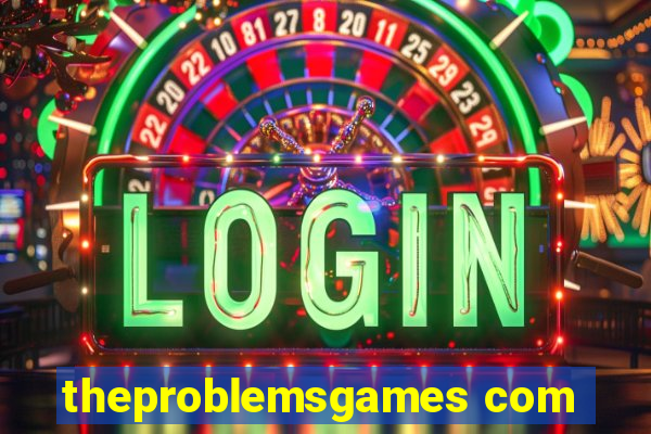 theproblemsgames com