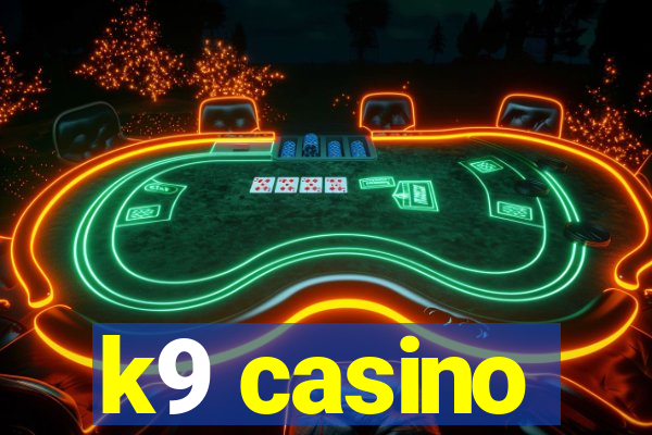 k9 casino
