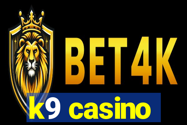 k9 casino